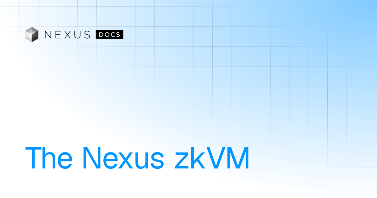 The Nexus zkVM | zkVM | Nexus Docs